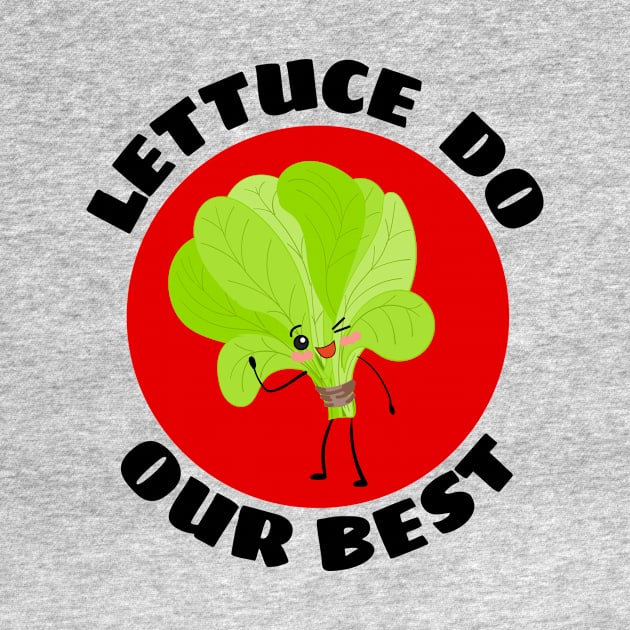 Lettuce Do Our Best | Lettuce Pun by Allthingspunny